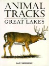 Animal Tracks of the Great Lakes (Animal Tracks Guides) - Ian Sheldon