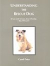 Understanding The Rescue Dog - Carol Price