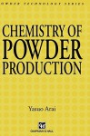 Chemistry of Powder Production - Yasuo Arai