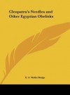 Cleopatra's Needles and Other Egyptian Obelisks - E.A. Wallis Budge