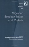 Migration Between States And Markets - Catherine Wihtol De Wenden, Han Entzinger, H. B. Entzinger