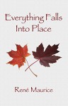 Everything Falls Into Place - René Maurice