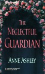 Neglectful Guardian - Anne Ashley