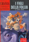 I figli della follia - Jerry Sohl, Mario Galli