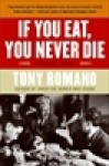 If you Eat, You Never Die - Tony Romano