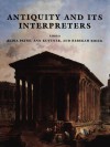 Antiquity and Its Interpreters - Alina Payne, Ann Kuttner, Rebekah Smick