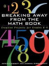 Breaking Away from the Math Book: Creative Projects for Grades K-6 - Patricia Baggett