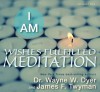 I AM Wishes Fulfilled Meditation - Wayne W. Dyer, James F. Twyman