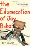 The Edumacation of Jay Baker - Jay Clark