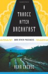A Trance After Breakfast: And Other Passages - Alan Cheuse