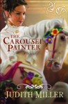 The Carousel Painter - Judith McCoy Miller