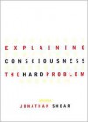 Explaining Consciousness: The Hard Problem - Jonathan Shear