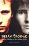 Dream Brother: The Lives and Music of Jeff and Tim Buckley - David Browne