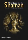 The Quest for the Shaman: Shape-Shifters, Sorcerers and Spirit Healers in Ancient Europe - Miranda Aldhouse-Green