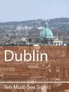 Ten Must-See Sights: Dublin - Mark Green