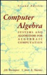 Computer Algebra: Systems and Algorithms for Algebraic Computation - James Harold Davenport