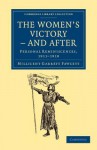 The Women's Victory - And After: Personal Reminiscences, 1911 1918 - Millicent Garrett Fawcett