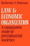 Law and Economic Organization: A Comparative Study of Preindustrial Studies - Katherine S. Newman