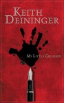 My Little Children: Four Stories Unsettling, Surreal and Horrific - Keith Deininger