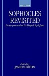 Sophocles Revisited: Essays Presented to Sir Hugh Lloyd-Jones - Hugh Lloyd-Jones