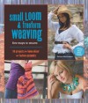 Small Loom & Freeform Weaving: Five Ways to Weave - Barbara Matthiessen