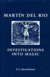 Investigations Into Magic: Martin del Rio - P.G. Maxwell-Stuart