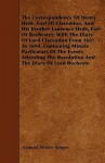 The Correspondence Of Henry Hyde, Earl Of Clarendon, And His Brother Laurence Hyde, Earl Of Rochester; With The Diary Of Lord Clarendon From 1687 To ... The Revolution And The Diary Of Lord Rocheste - Samuel Weller Singer