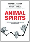 Animal Spirits: Cómo influye la psicología humana en la economía (Spanish Edition) - Robert J. Shiller, George Akerlof