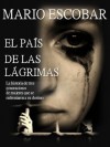 El país de las lágrimas (Nueva Edición) (Spanish Edition) - Mario Escobar