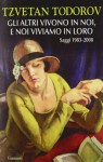 Gli Altri Vivono In Noi, E Noi Viviamo In Loro: Saggi 1983 2008 - Tzvetan Todorov, E. Lana