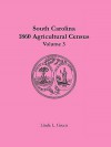 South Carolina 1860 Agricultural Census: Volume 3 - Linda L. Green