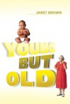 Young But Old - Janet Brown