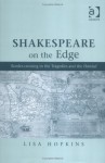 Shakespeare on the Edge: Border-Crossing in the Tragedies and the Henriad - Lisa Hopkins