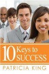 10 Keys to Success - Patricia King