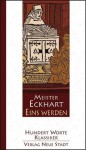 Eins werden - Hundert Worte von Meister Eckhart - Meister Eckhart