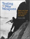 Testing the War Weapons: Rifles and Light Machine Guns from Around the World - Timothy J. Mullin, Leroy Thompson