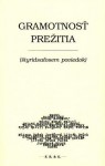 Gramotnosť prežitia (štyridsaťosem poviedok) - Veronika Šikulová, Ján Púček, Daniel Hevier, Jana Juráňová, Miroslav Brück, Ján Litvák, Ivan Korman, Daniela Kapitáňová, Dušan Dušek, Dušan Mitana