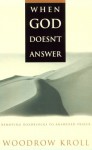 When God Doesn't Answer: Removing Roadblocks to Answered Prayer - Woodrow Kroll