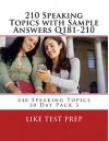 210 Speaking Topics with Sample Answers Q181-210 (240 Speaking Topics 30 Day Pack) - LIKE Test Prep