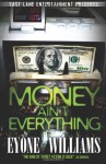 Money Ain't Everything - Eyone Williams