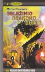 Geležinio drakono duktė - Michael Swanwick, Vlada Baubonienė