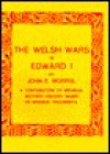 The Welsh Wars of Edward I - John Robert Morris