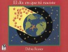 El día en que tú naciste - Debra Frasier, Alma Flor Ada, F. Isabel Campoy