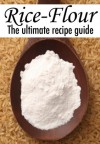 Rice Flour :The Ultimate Recipe Guide - Over 30 Gluten Free Recipes - Susan Hewsten, Encore Books