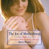 The Joy of Motherhood - Karen Lancaster Brown