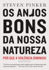 Os Anjos Bons da Nossa Natureza: Por Que a Violência Diminuiu - Steven Pinker, Bernardo Joffily, Laura Teixeira Motta