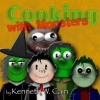 Cooking with Monsters - Kenneth W Cain