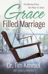 Graced Filled Marriage: The Missing Piece, The Place to Start - Tim Kimmel