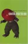 Green Tea to Go: Stories from Tokyo - Leza Lowitz