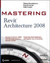 Mastering Revit Architecture 2008 - Tatjana Dzambazova, Greg Demchak, Eddy Krygiel